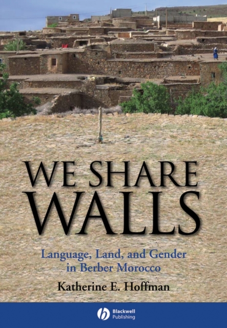 We Share Walls : Language, Land, and Gender in Berber Morocco, Hardback Book