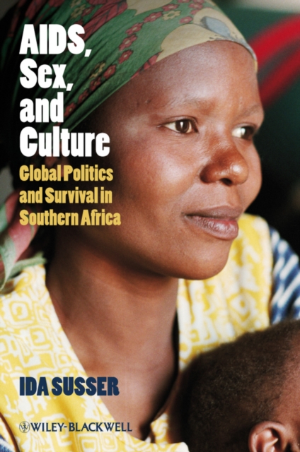 AIDS, Sex, and Culture : Global Politics and Survival in Southern Africa, Paperback / softback Book