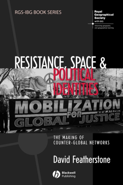 Resistance, Space and Political Identities : The Making of Counter-Global Networks, Hardback Book