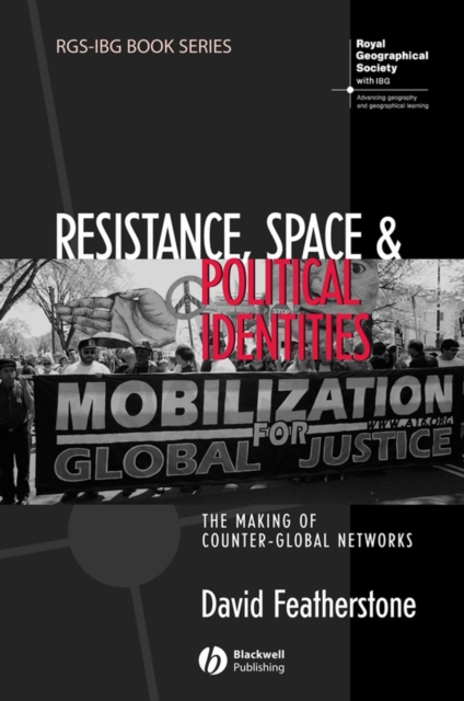 Resistance, Space and Political Identities : The Making of Counter-Global Networks, Paperback / softback Book