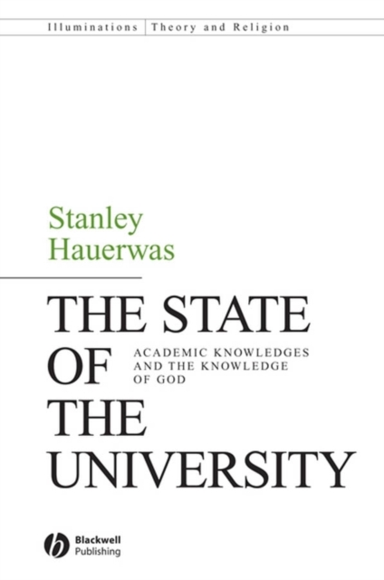 The State of the University : Academic Knowledges and the Knowledge of God, Paperback / softback Book