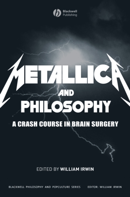 Metallica and Philosophy : A Crash Course in Brain Surgery, Paperback / softback Book