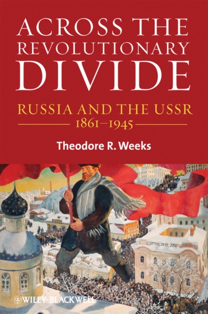 Across the Revolutionary Divide : Russia and the USSR, 1861-1945, Hardback Book