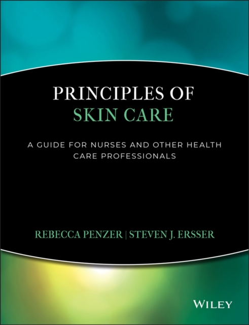 Principles of Skin Care : A Guide for Nurses and Health Care Practitioners, Paperback / softback Book