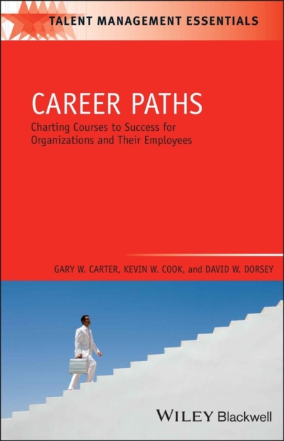 Career Paths : Charting Courses to Success for Organizations and Their Employees, Paperback / softback Book