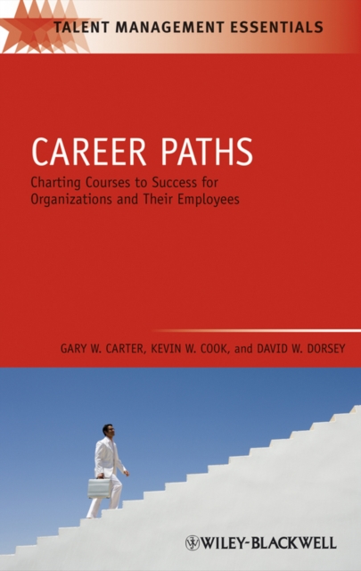 Career Paths : Charting Courses to Success for Organizations and Their Employees, Hardback Book