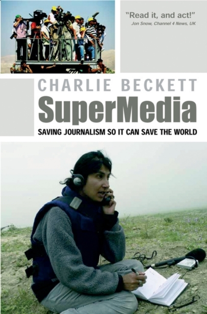 Supermedia : Saving Journalism So it Can Save the World, Paperback / softback Book