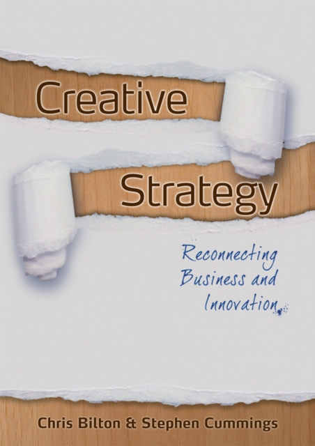 Creative Strategy : Reconnecting Business and Innovation, Paperback / softback Book