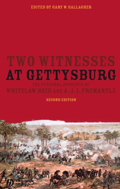 Two Witnesses at Gettysburg : The Personal Accounts of Whitelaw Reid and A. J. L. Fremantle, Paperback / softback Book