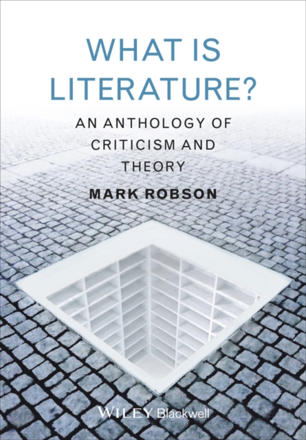 What is Literature? : An Anthology of Criticism and Theory, Hardback Book