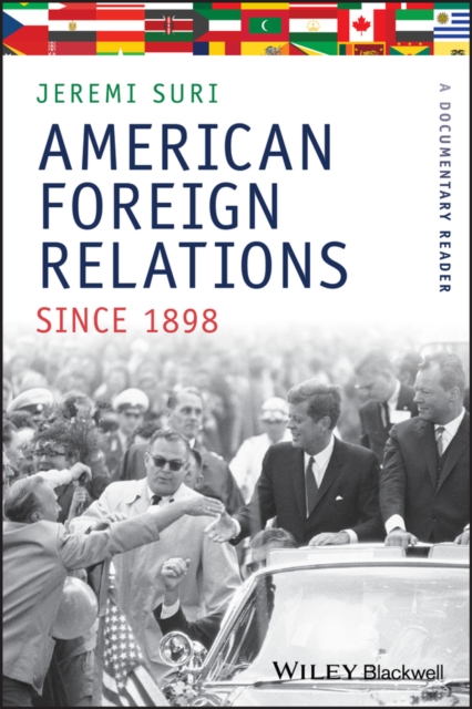 American Foreign Relations Since 1898 : A Documentary Reader, Paperback / softback Book
