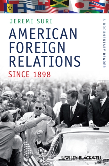 American Foreign Relations Since 1898 : A Documentary Reader, Hardback Book