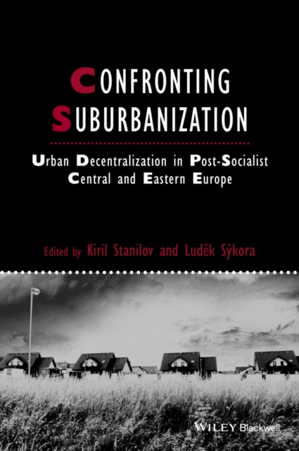 Confronting Suburbanization : Urban Decentralization in Postsocialist Central and Eastern Europe, Paperback / softback Book