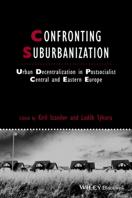 Confronting Suburbanization : Urban Decentralization in Postsocialist Central and Eastern Europe, Hardback Book
