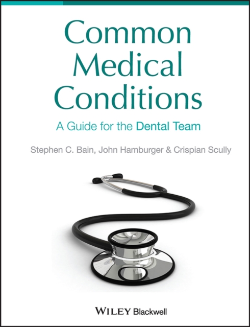 Common Medical Conditions : A Guide for the Dental Team, Hardback Book