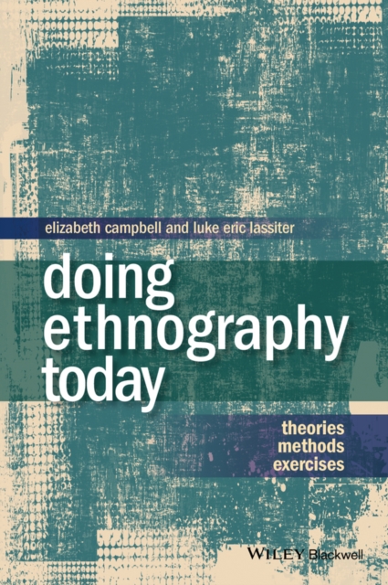 Doing Ethnography Today : Theories, Methods, Exercises, Paperback / softback Book