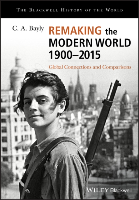 Remaking the Modern World 1900 - 2015 : Global Connections and Comparisons, Paperback / softback Book