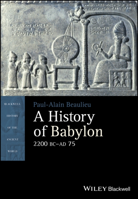 A History of Babylon, 2200 BC - AD 75, Hardback Book
