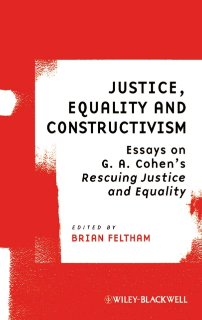 Justice, Equality and Constructivism : Essays on G. A. Cohen's Rescuing Justice and Equality, Paperback / softback Book