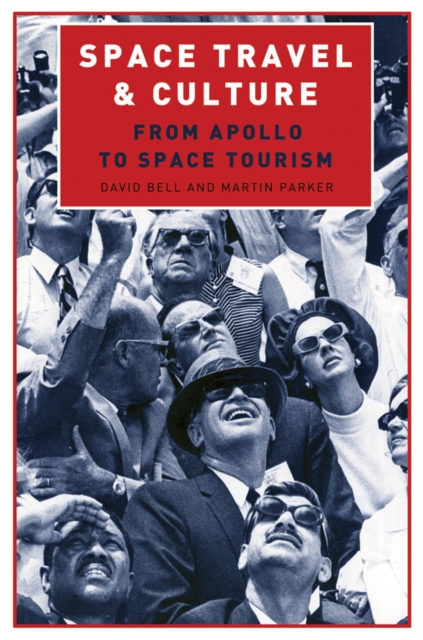 The Sociological Review Monographs 57/1 : Space Travel and Culture: From Apollo to Space Tourism, Paperback / softback Book