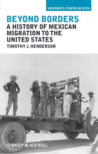 Beyond Borders : A History of Mexican Migration to the United States, Paperback / softback Book