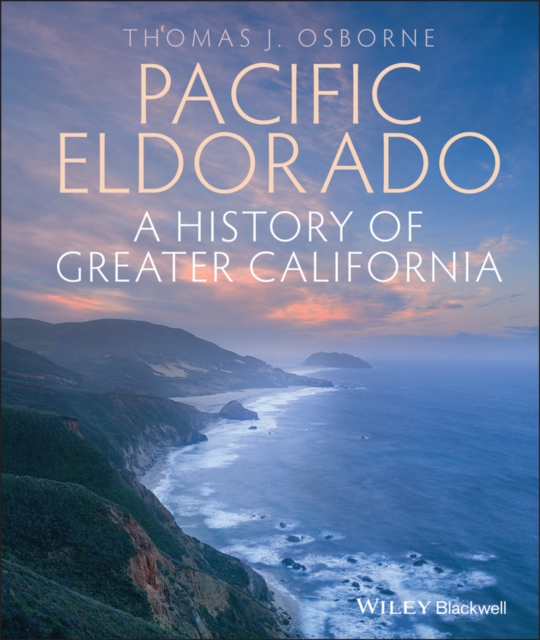 Pacific Eldorado : A History of Greater California, Hardback Book