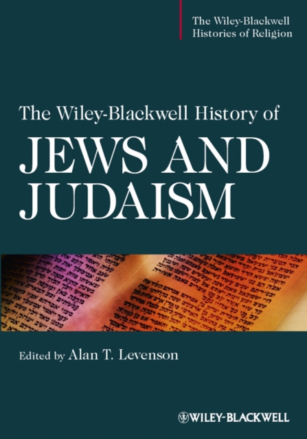The Wiley-Blackwell History of Jews and Judaism, Hardback Book