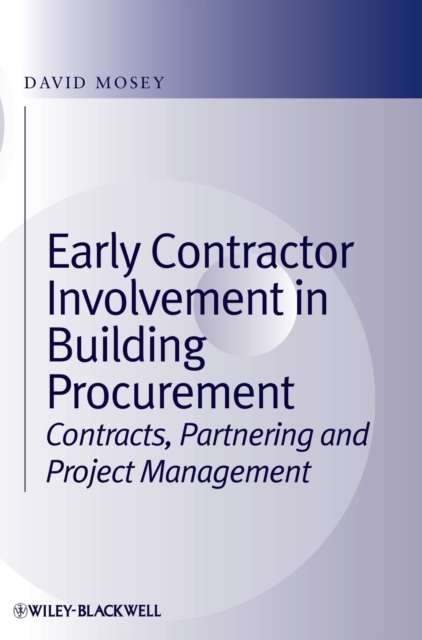 Early Contractor Involvement in Building Procurement : Contracts, Partnering and Project Management, Hardback Book