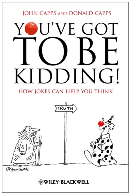 You've Got To Be Kidding! : How Jokes Can Help You Think, Hardback Book