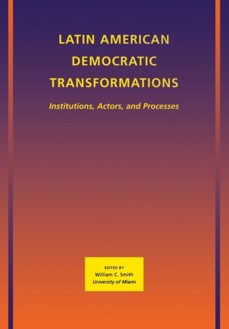 Latin American Democratic Transformations : Institutions, Actors, Processes, Paperback / softback Book