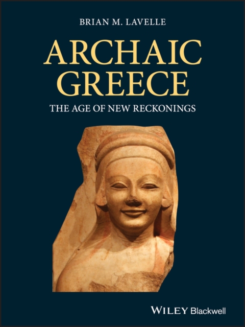 Archaic Greece : The Age of New Reckonings, Hardback Book
