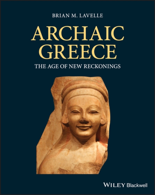 Archaic Greece : The Age of New Reckonings, Paperback / softback Book