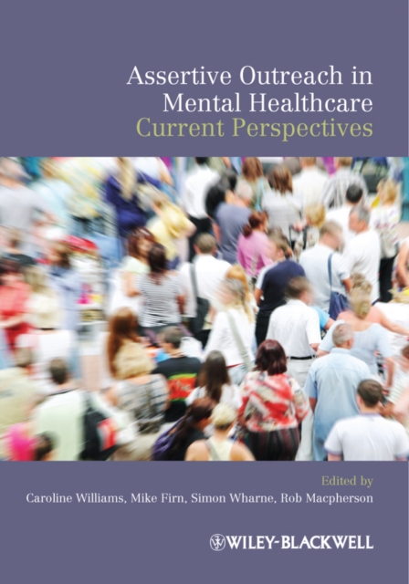 Assertive Outreach in Mental Healthcare : Current Perspectives, Paperback / softback Book