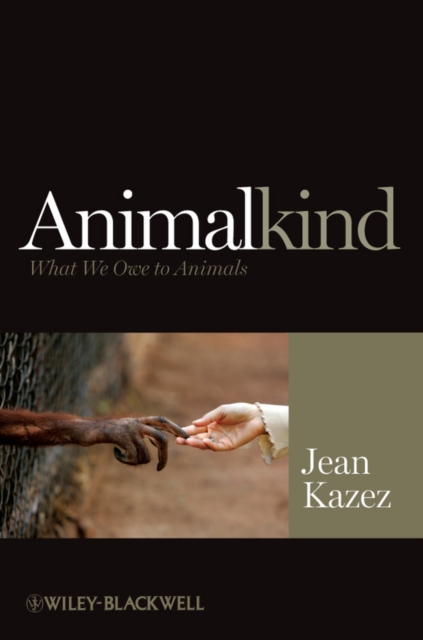 Animalkind : What We Owe to Animals, Paperback / softback Book