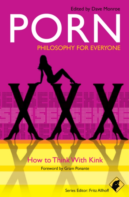 Porn - Philosophy for Everyone : How to Think With Kink, Paperback / softback Book
