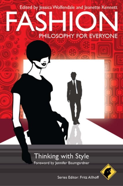 Fashion - Philosophy for Everyone : Thinking with Style, Paperback / softback Book