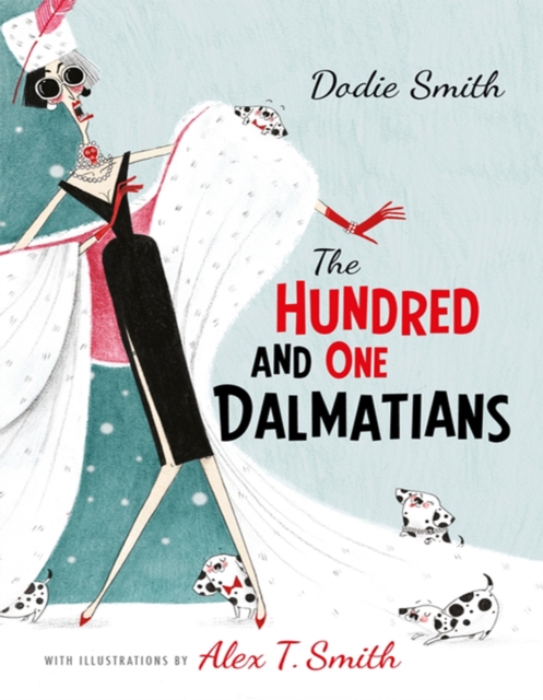 The Hundred and One Dalmatians : with illustrations by Alex T Smith, Hardback Book