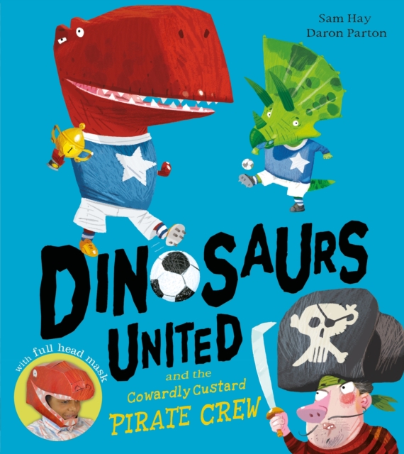 Dinosaurs United and The Cowardly Custard Pirate Crew, Paperback / softback Book