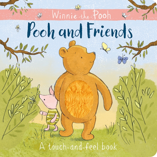 Winnie-the-Pooh: Pooh and Friends a Touch-and-Feel Book, Board book Book