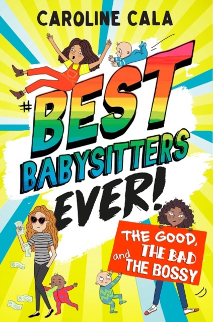 The Good, the Bad and the Bossy (Best Babysitters Ever), Paperback / softback Book