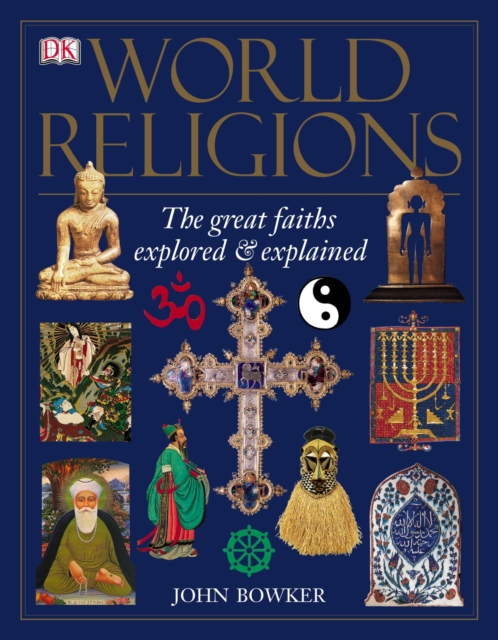World Religions : The Great Faiths Explored & Explained, Paperback / softback Book