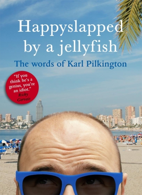 Happyslapped by a Jellyfish : The Words of Karl Pilkington, Paperback / softback Book