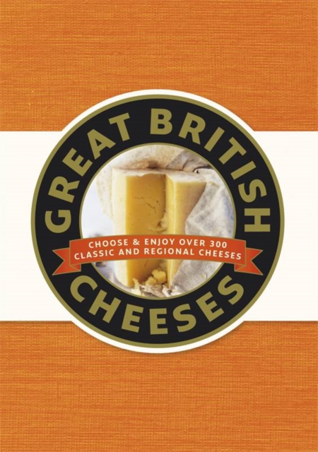 Great British Cheeses, Hardback Book