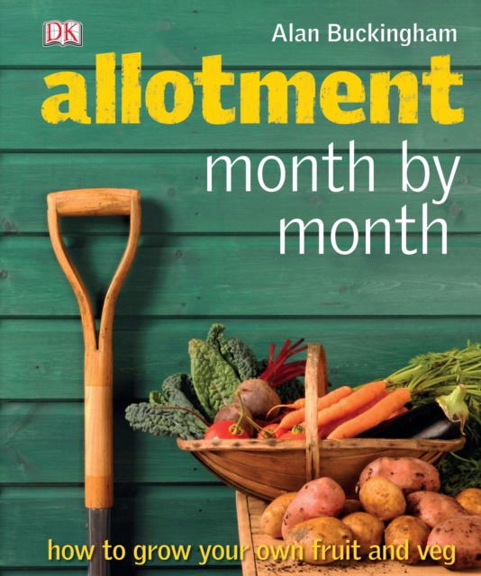Allotment Month  by Month : How to Grow Your Own Fruit and Veg, Hardback Book
