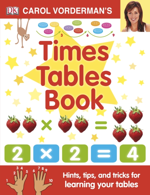 Carol Vorderman's Times Tables Book, Ages 7-11 (Key Stage 2) : Hints, Tips and Tricks for Learning Your Tables, Hardback Book