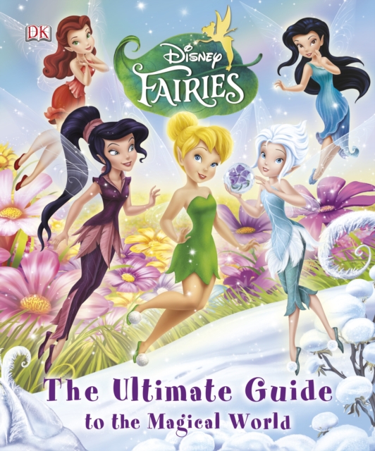 Disney Fairies the Ultimate Guide to the Magical World, Hardback Book