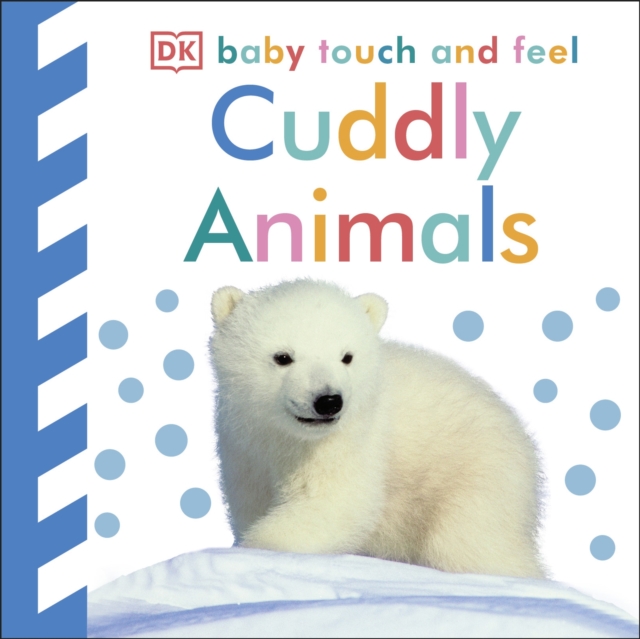 Baby Touch and Feel Cuddly Animals, Board book Book