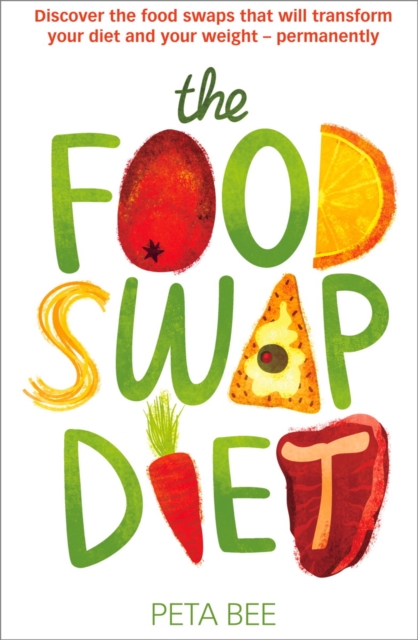 The Food Swap Diet : Discover the food swaps that will transform your diet and your weight - permanently, EPUB eBook