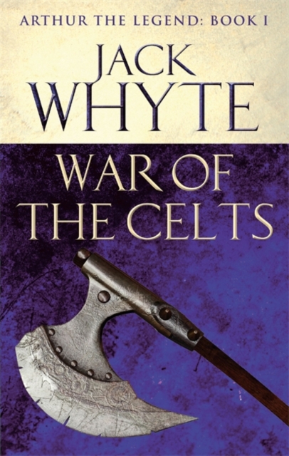 War of the Celts : Legends of Camelot 8 (Arthur the Legend – Book I), EPUB eBook