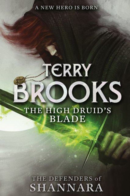 The High Druid's Blade : The Defenders of Shannara, EPUB eBook